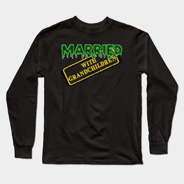 Married With Grandchildren Long Sleeve T-Shirt by VanItty